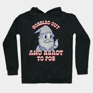 Gobbled Out and Ready to Pog Gnome Hippie Thanksgiving Hoodie